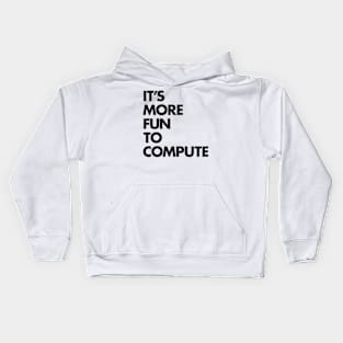 It's more fun to compute Kids Hoodie